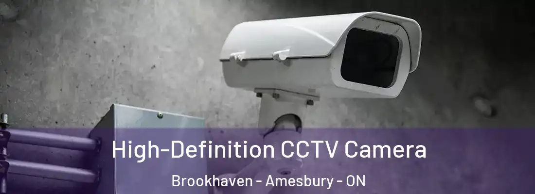  High-Definition CCTV Camera Brookhaven - Amesbury - ON