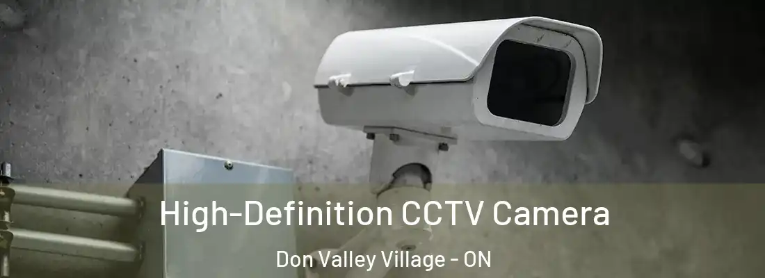  High-Definition CCTV Camera Don Valley Village - ON