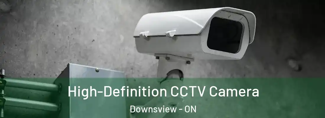  High-Definition CCTV Camera Downsview - ON