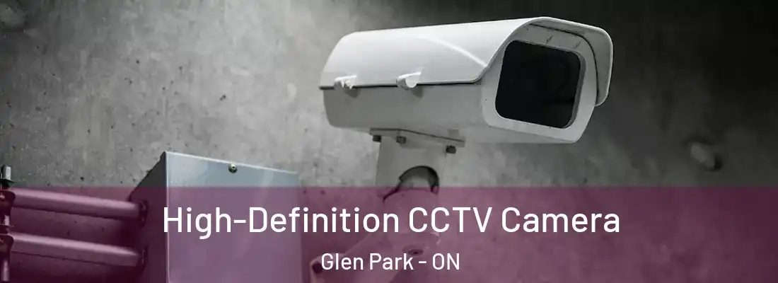  High-Definition CCTV Camera Glen Park - ON