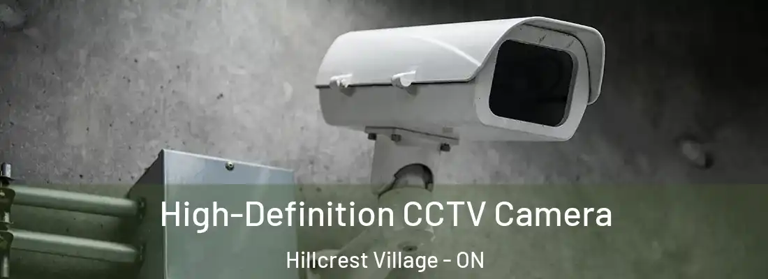  High-Definition CCTV Camera Hillcrest Village - ON