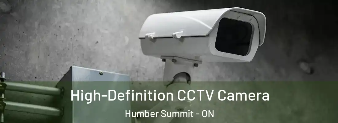  High-Definition CCTV Camera Humber Summit - ON