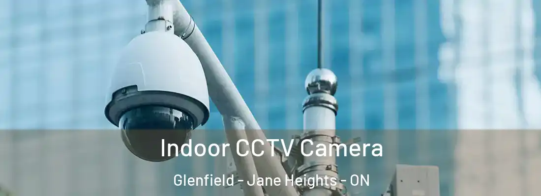 Indoor CCTV Camera Glenfield - Jane Heights - ON