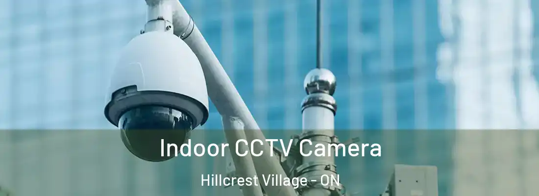  Indoor CCTV Camera Hillcrest Village - ON