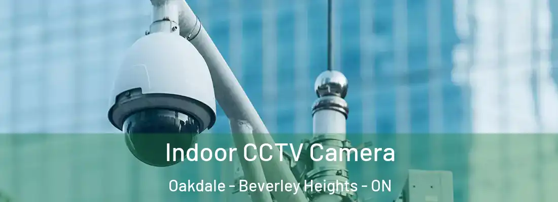  Indoor CCTV Camera Oakdale - Beverley Heights - ON