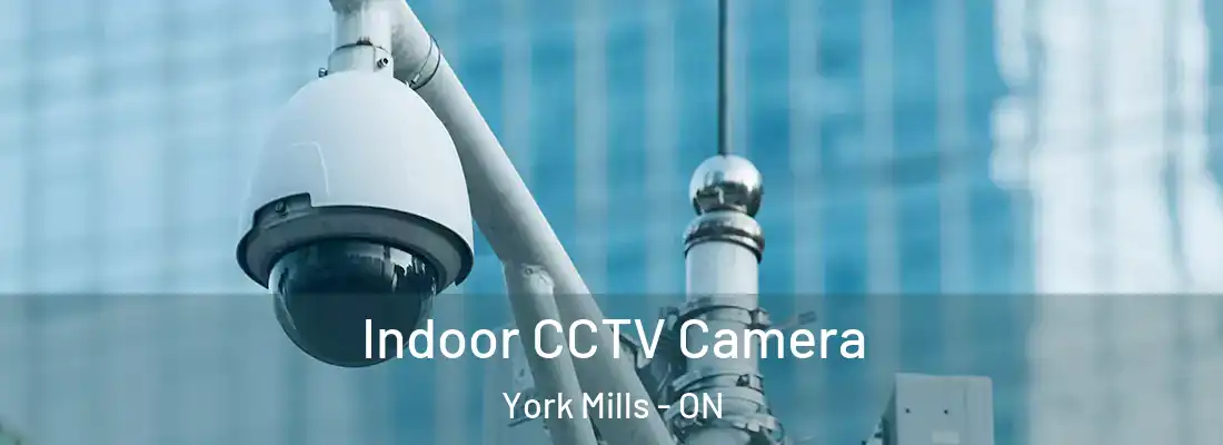  Indoor CCTV Camera York Mills - ON