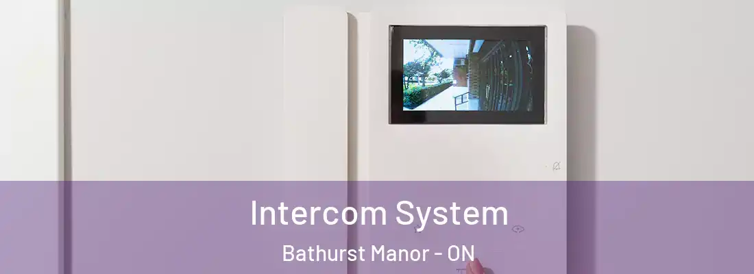  Intercom System Bathurst Manor - ON