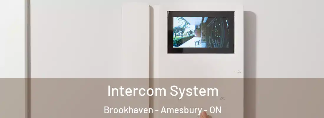  Intercom System Brookhaven - Amesbury - ON