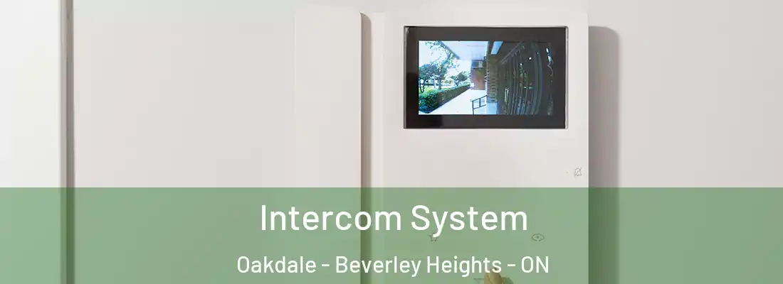  Intercom System Oakdale - Beverley Heights - ON