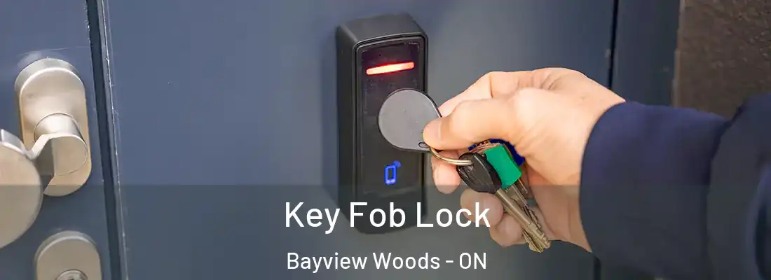  Key Fob Lock Bayview Woods - ON
