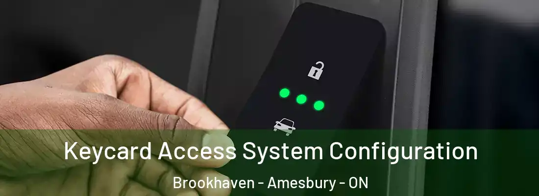  Keycard Access System Configuration Brookhaven - Amesbury - ON