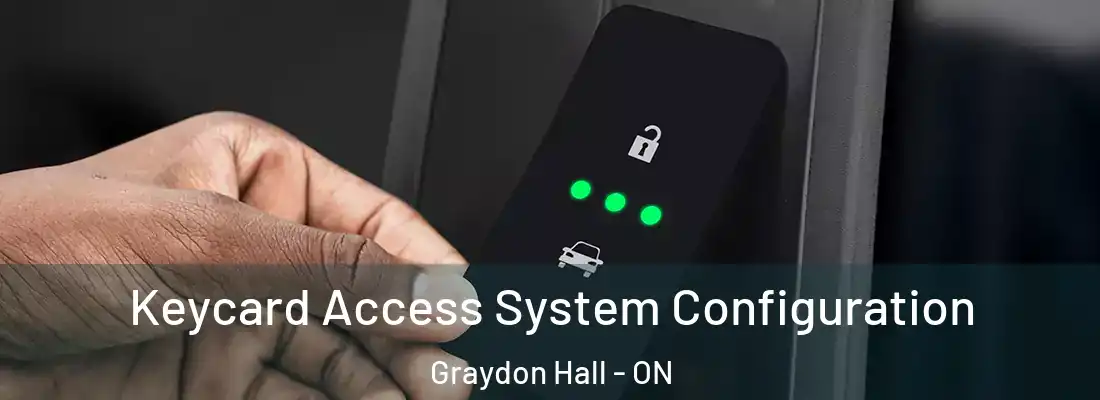  Keycard Access System Configuration Graydon Hall - ON