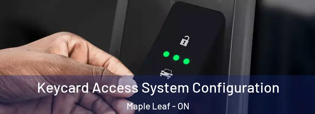  Keycard Access System Configuration Maple Leaf - ON