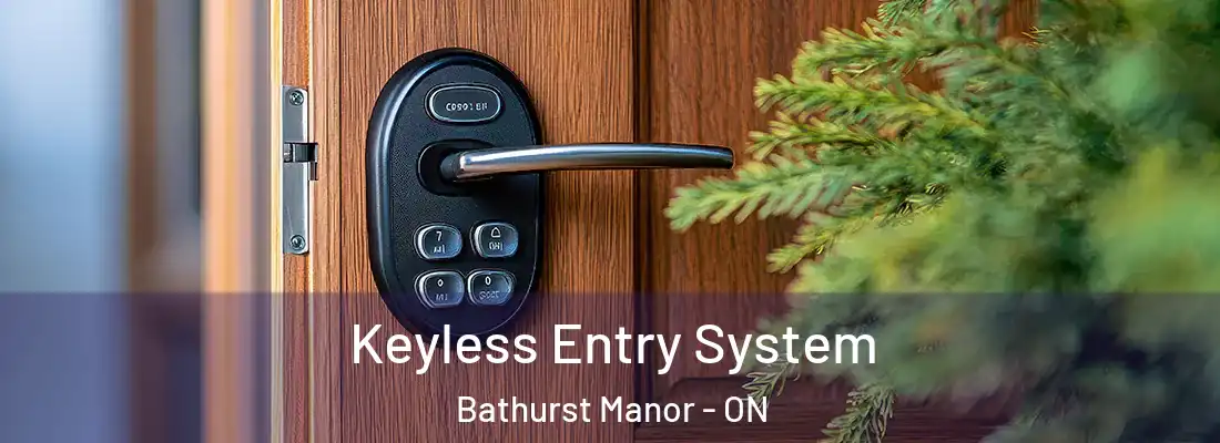  Keyless Entry System Bathurst Manor - ON