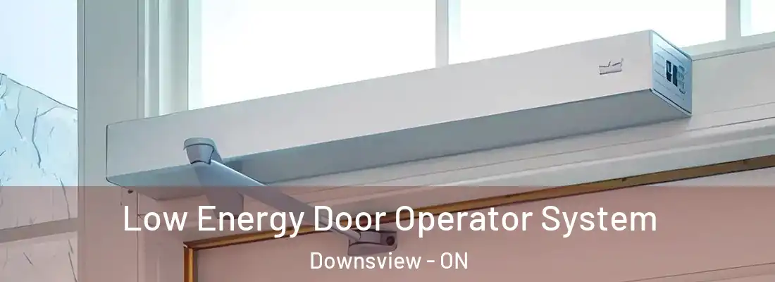  Low Energy Door Operator System Downsview - ON