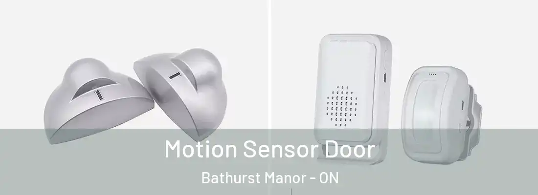  Motion Sensor Door Bathurst Manor - ON