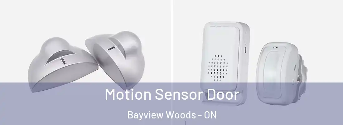  Motion Sensor Door Bayview Woods - ON