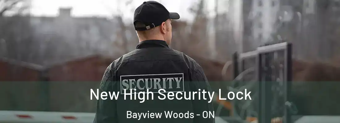 New High Security Lock Bayview Woods - ON
