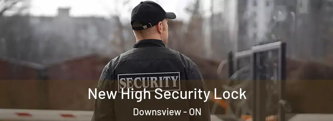  New High Security Lock Downsview - ON