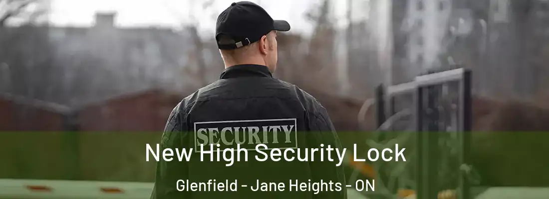  New High Security Lock Glenfield - Jane Heights - ON
