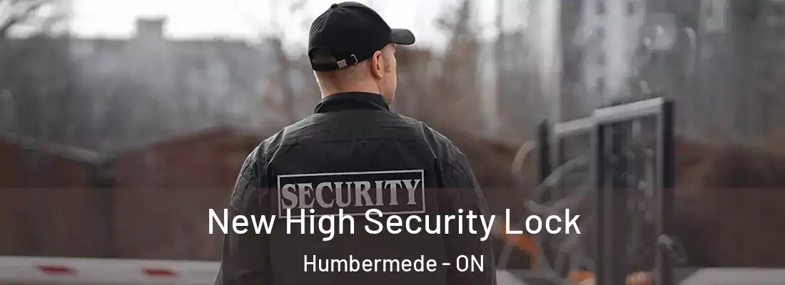  New High Security Lock Humbermede - ON