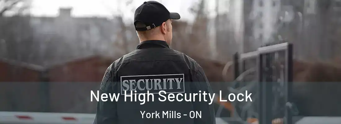  New High Security Lock York Mills - ON