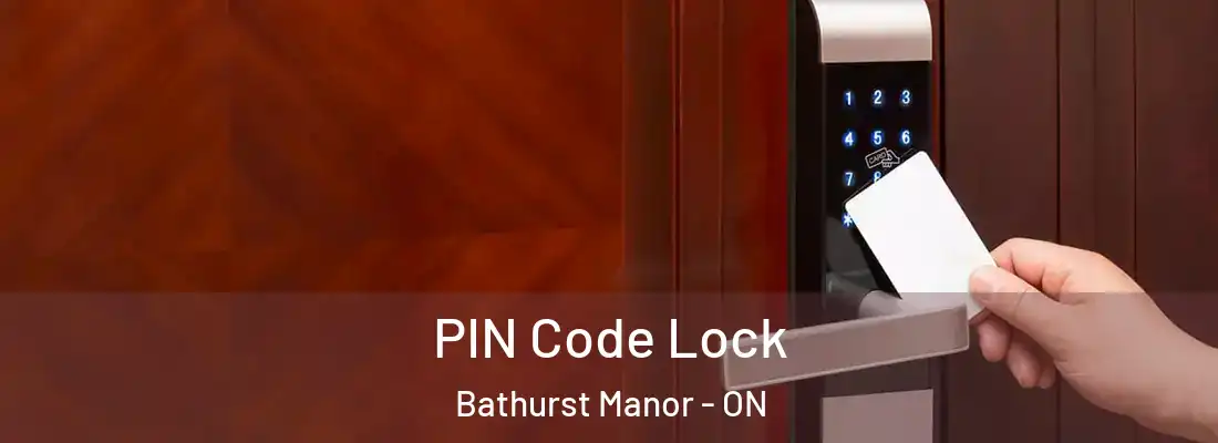  PIN Code Lock Bathurst Manor - ON