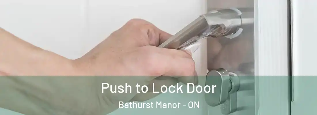  Push to Lock Door Bathurst Manor - ON