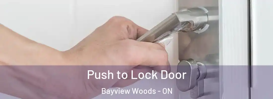  Push to Lock Door Bayview Woods - ON