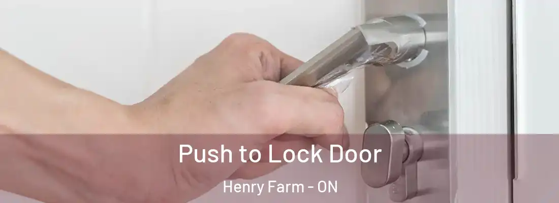  Push to Lock Door Henry Farm - ON