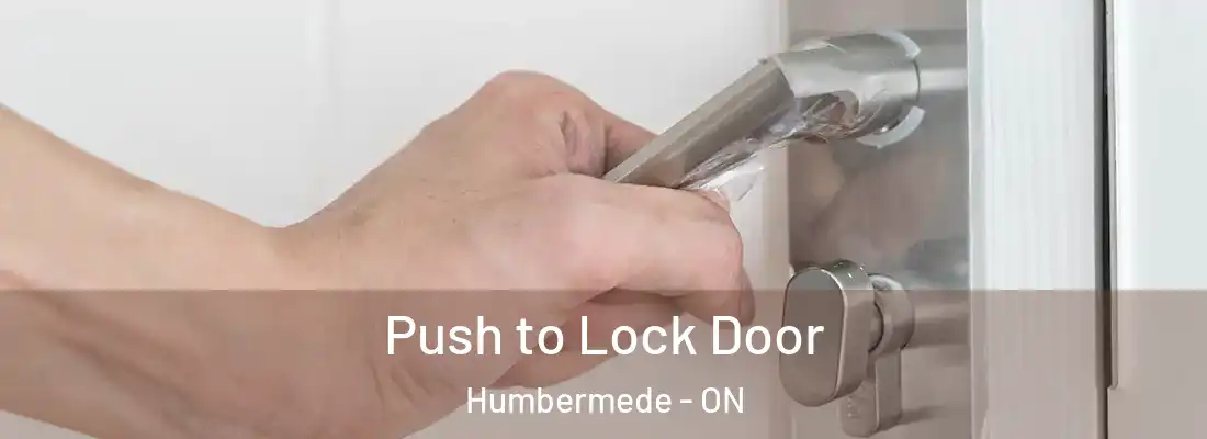  Push to Lock Door Humbermede - ON