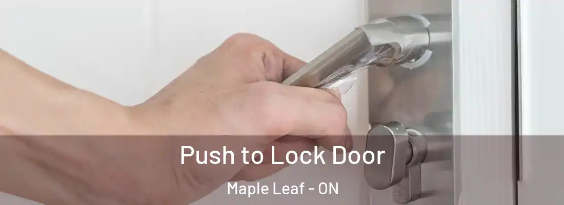  Push to Lock Door Maple Leaf - ON
