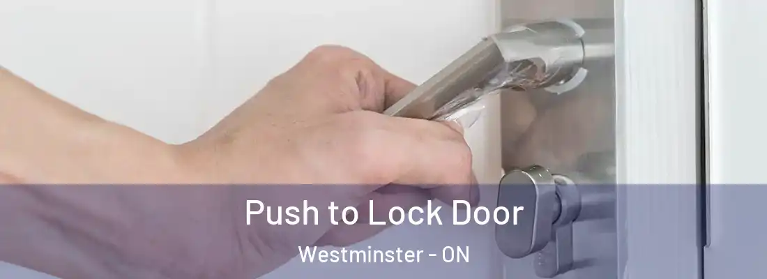  Push to Lock Door Westminster - ON