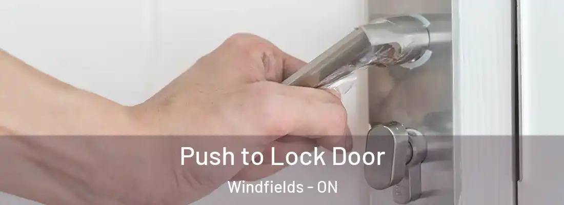  Push to Lock Door Windfields - ON