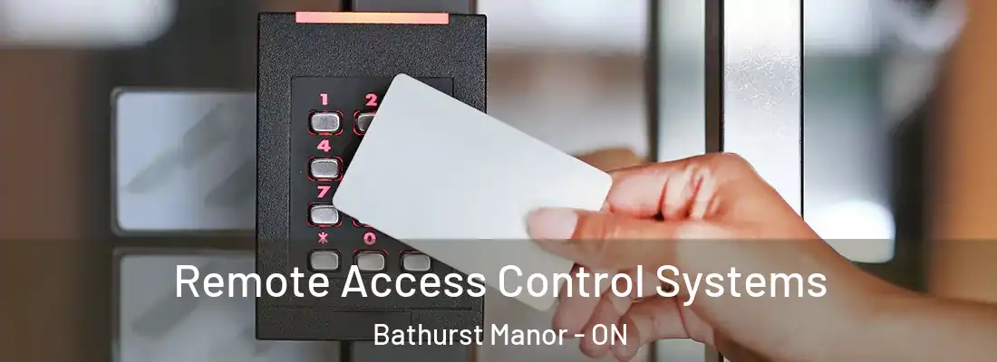  Remote Access Control Systems Bathurst Manor - ON