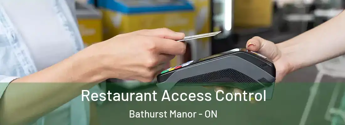  Restaurant Access Control Bathurst Manor - ON