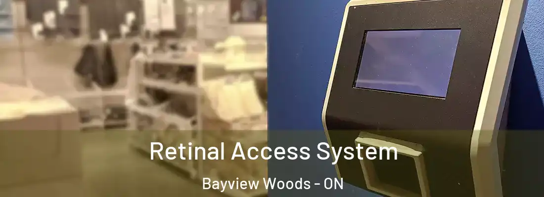  Retinal Access System Bayview Woods - ON