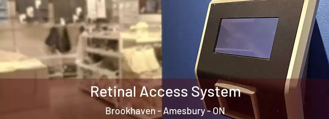  Retinal Access System Brookhaven - Amesbury - ON