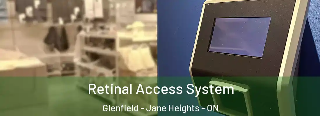  Retinal Access System Glenfield - Jane Heights - ON