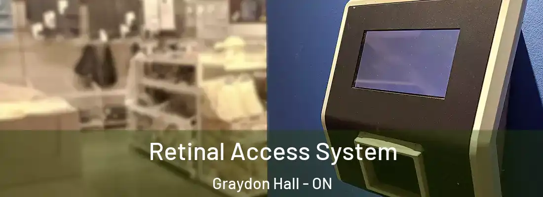  Retinal Access System Graydon Hall - ON