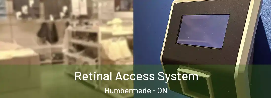  Retinal Access System Humbermede - ON