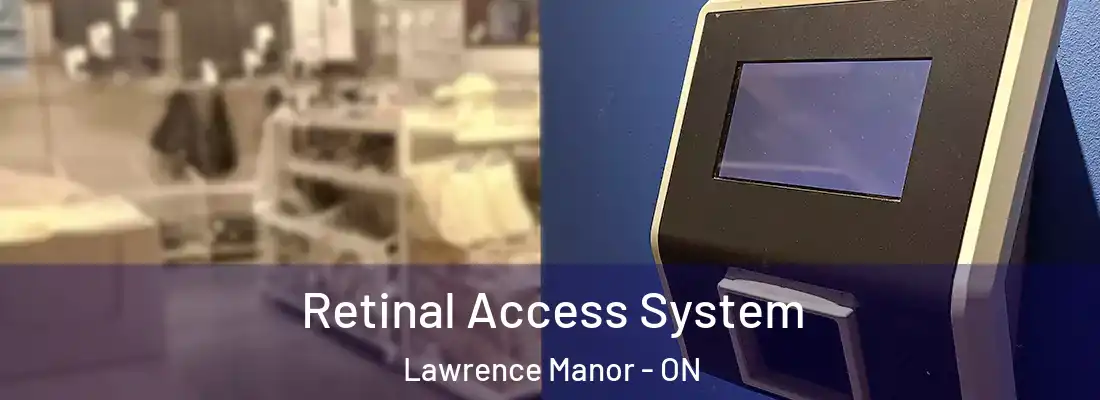  Retinal Access System Lawrence Manor - ON