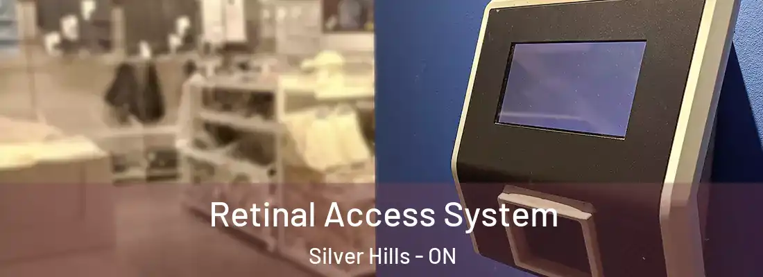  Retinal Access System Silver Hills - ON
