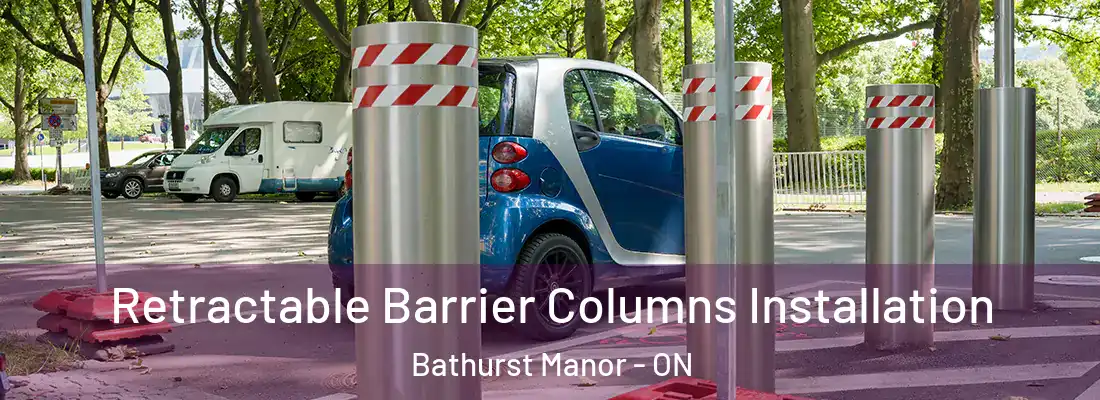  Retractable Barrier Columns Installation Bathurst Manor - ON