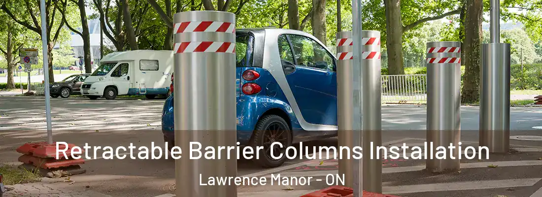  Retractable Barrier Columns Installation Lawrence Manor - ON