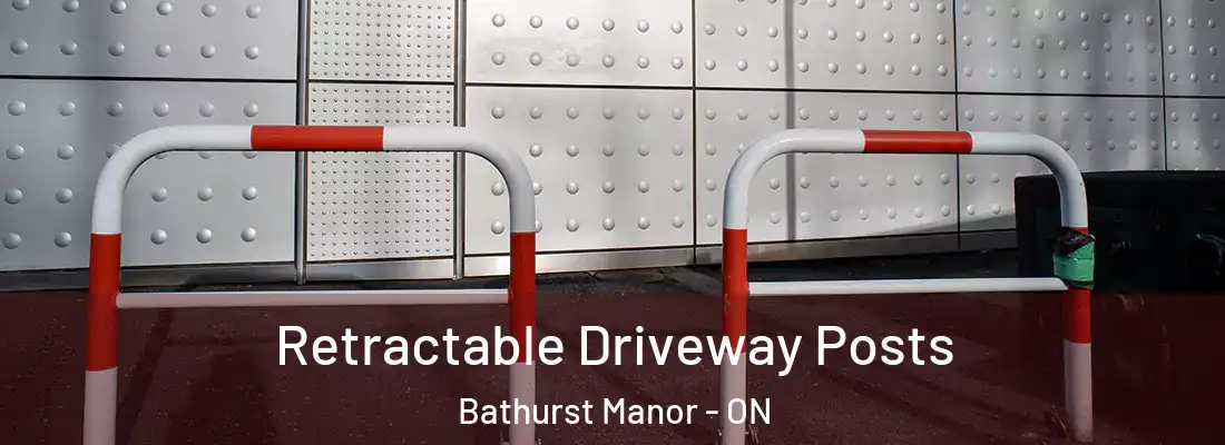  Retractable Driveway Posts Bathurst Manor - ON