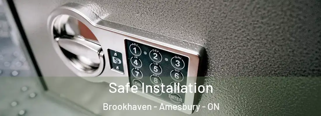  Safe Installation Brookhaven - Amesbury - ON