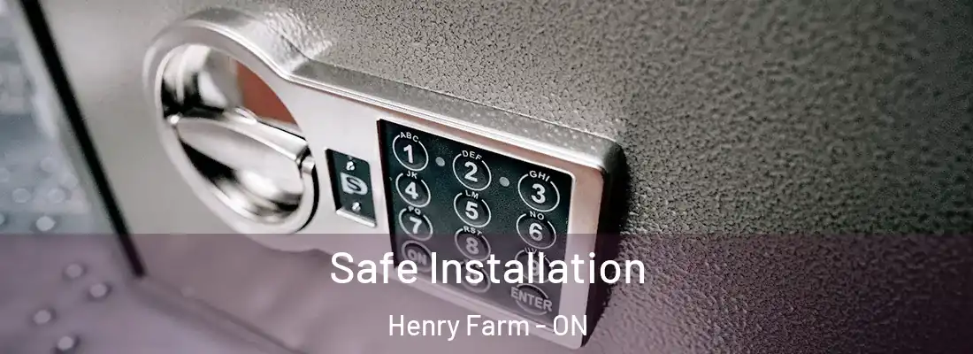  Safe Installation Henry Farm - ON