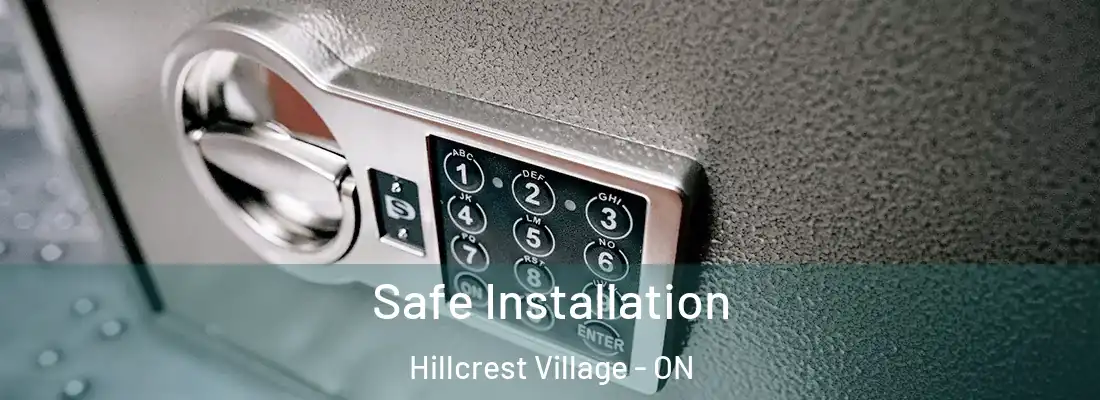  Safe Installation Hillcrest Village - ON