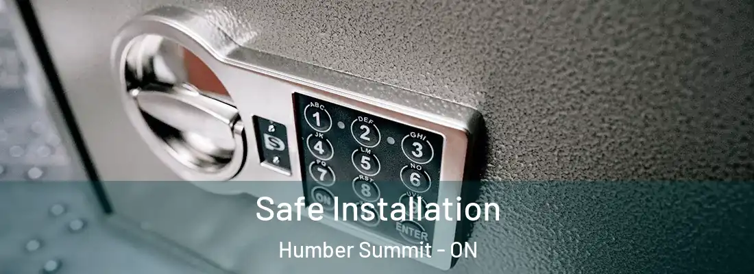  Safe Installation Humber Summit - ON